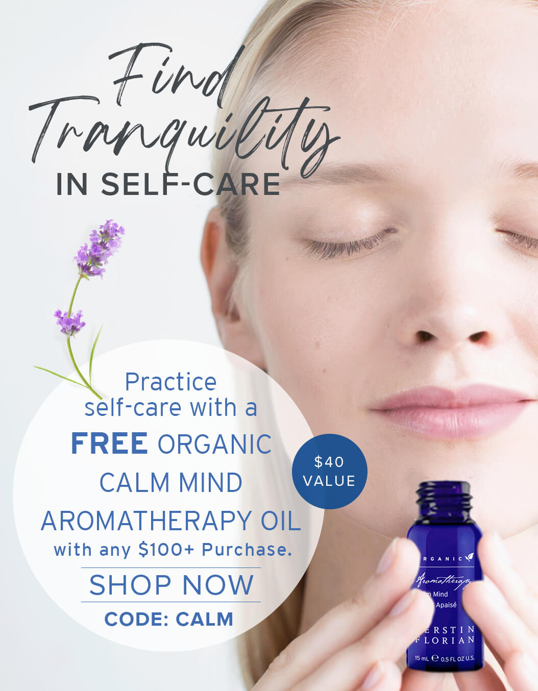 Find Tranquilily IN SELF-CARE Practice self-care with a FREE ORGANIC CALM MIND AROMATHERAPY OIL with any $100+ Purchase. SHOP NOW CODE: CALM $40 VALUE